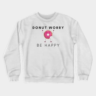 Donut Worry, Be Happy Crewneck Sweatshirt